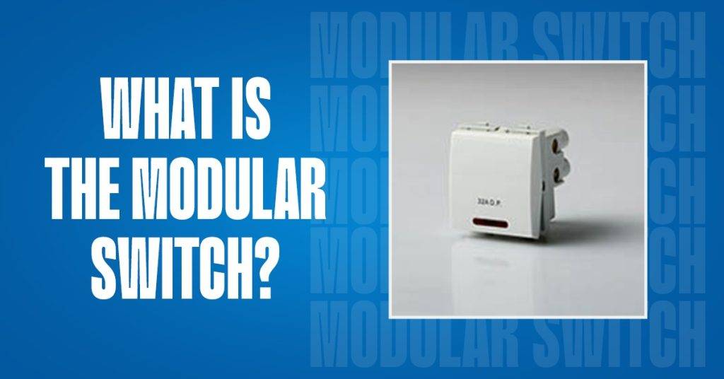 Modularity Switch What is the modular switch?- Hpl electric & power ltd