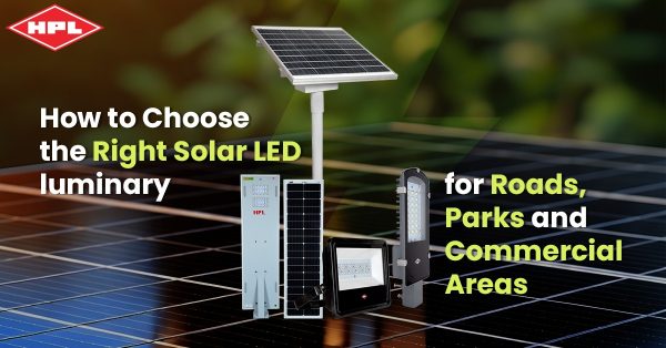 Choose the Right Solar LED luminary for Roads